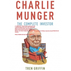 Tren Griffin - Charlie Munger The Complete Investor